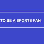 how to be a sports fan